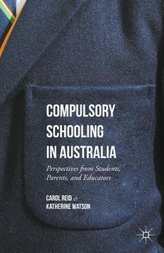 portada Compulsory Schooling in Australia: Perspectives from Students, Parents, and Educators (en Inglés)