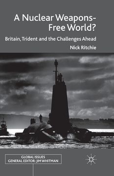 portada A Nuclear Weapons-Free World?: Britain, Trident and the Challenges Ahead (en Inglés)