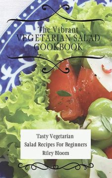 portada The Vibrant Vegetarian Salad Cookbook: Tasty Vegetarian Salad Recipes for Beginners (en Inglés)