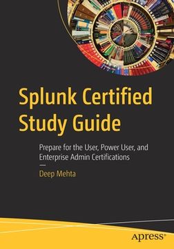 portada Splunk Certified Study Guide: Prepare for the User, Power User, and Enterprise Admin Certifications (en Inglés)