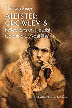 portada The Drug Essays: Aleister Crowley's Reflections on Hashish, Cocaine & Absinthe (in English)