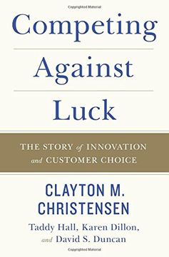 portada Competing Against Luck: The Story of Innovation and Customer Choice (in English)