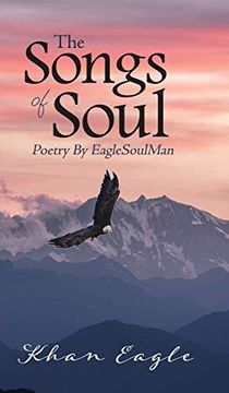 portada The Songs of Soul: Poetry by Eaglesoulman (en Inglés)