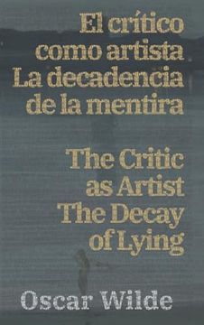 portada El Critico Como Artista - la Decadencia de la Mentira / the Critic as Artist - the Decay of Lying