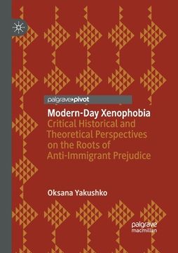 portada Modern-Day Xenophobia: Critical Historical and Theoretical Perspectives on the Roots of Anti-Immigrant Prejudice (en Inglés)