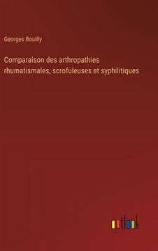 portada Comparaison des arthropathies rhumatismales, scrofuleuses et syphilitiques (en Francés)