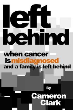 portada Left Behind: When Cancer is Misdiagnosed and a Family is Left Behind