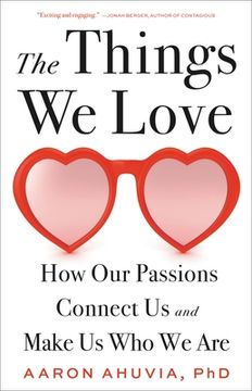 portada The Things we Love: How our Passions Connect us and Make us who we are 