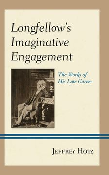 portada Longfellow's Imaginative Engagement: The Works of His Late Career (en Inglés)