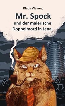 portada Mr. Spock und der Malerische Doppelmord in Jena: Ein Katzenphilosophischer Detektivroman (en Alemán)