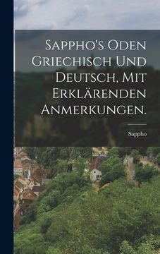 portada Sappho's Oden griechisch und deutsch, mit erklärenden Anmerkungen. (en Alemán)