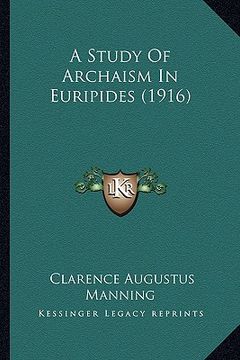 portada a study of archaism in euripides (1916) (en Inglés)