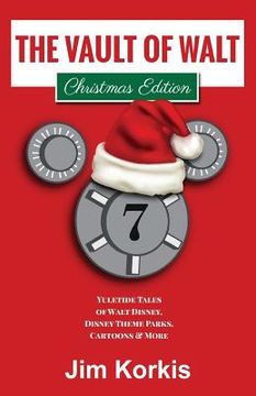 portada The Vault of Walt Volume 7: Christmas Edition: Yuletide Tales of Walt Disney, Disney Theme Parks, Cartoons & More