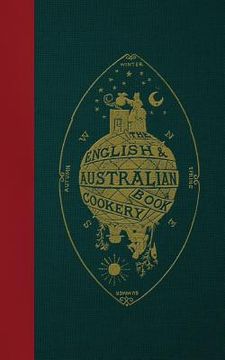 portada The English & Australian Cookery Book: Cookery for the Many, as Well as the "Upper ten Thousand" (en Inglés)