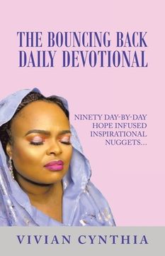 portada The Bouncing Back Daily Devotional: Ninety Day-By-Day Hope Infused Inspirational Nuggets... (in English)