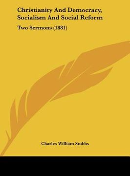 portada christianity and democracy, socialism and social reform: two sermons (1881) (in English)