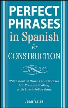 portada Perfect Phrases in Spanish for Construction: 500 + Essential Words and Phrases for Communicating With Spanish-Speakers (Perfect Phrases Series) (en Inglés)