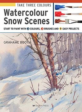 portada Take Three Colours: Watercolour Snow Scenes: Start to Paint with 3 Colours, 3 Brushes and 9 Easy Projects (in English)