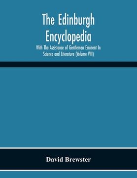 portada The Edinburgh Encyclopedi With The Assistance Of Gentlemen Eminent In Science And Literature (Volume Viii) (en Inglés)