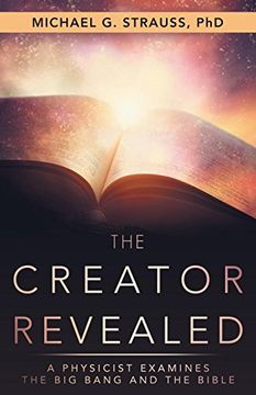 portada The Creator Revealed: A Physicist Examines the big Bang and the Bible 