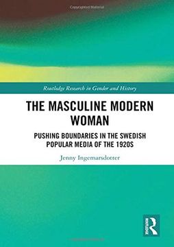 portada The Masculine Modern Woman: Pushing Boundaries in the Swedish Popular Media of the 1920S (Routledge Research in Gender and History) (in English)