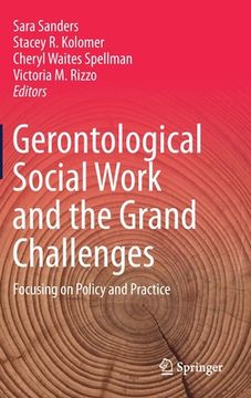 portada Gerontological Social Work and the Grand Challenges: Focusing on Policy and Practice (en Inglés)