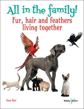 portada All in the Family: Fur, Hair and Feathers Living Together (en Inglés)