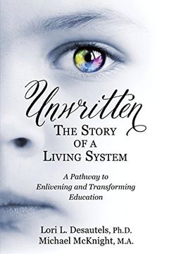 portada Unwritten, The Story of a Living System: A Pathway to Enlivening and Transforming Education