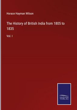 portada The History of British India from 1805 to 1835: Vol. I (en Inglés)
