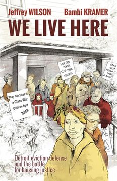 portada We Live Here: Detroit Eviction Defense and the Battle for Housing Justice (en Inglés)