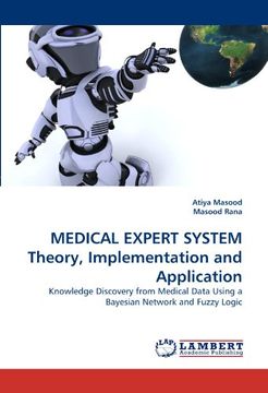portada MEDICAL EXPERT SYSTEM Theory, Implementation and Application: Knowledge Discovery from Medical Data Using a Bayesian Network and Fuzzy Logic