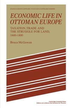 portada Economic Life in Ottoman Europe: Taxation, Trade and the Struggle for Land, 1600 - 1800 (Studies in Modern Capitalism) (en Inglés)