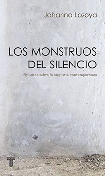 portada Los monstruos del silencio: Apuntes sobre la angustia contemporánea (Spanish Edition)