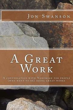 portada A Great Work: A conversation with Nehemiah for people (who want to be) doing great works. (en Inglés)
