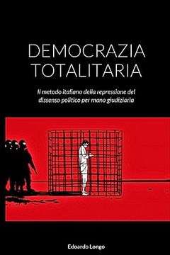 portada Democrazia Totalitaria: Il metodo italiano della repressione del dissenso politico per mano giudiziaria (en Italiano)