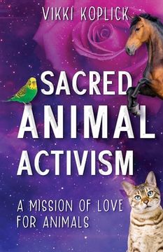 portada Sacred Animal Activism: A mission of love for animals (en Inglés)