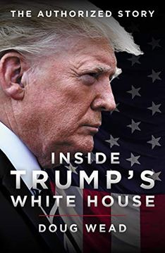 portada Inside Trump's White House: The Authorized Inside Story of his First White House Years (en Inglés)