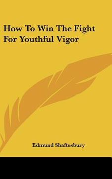 portada how to win the fight for youthful vigor (en Inglés)