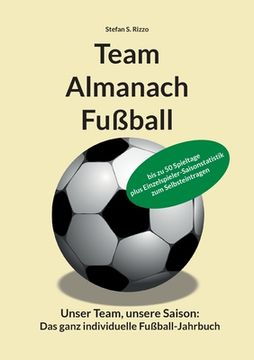 portada Team Almanach Fußball: Unser Team, unsere Saison: Das ganz individuelle Fußball-Jahrbuch (en Alemán)