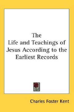portada the life and teachings of jesus according to the earliest records (en Inglés)