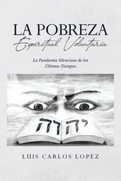 portada La Pobreza Espiritual Voluntaria: La Pandemia Silenciosa de los Últimos Tiempos (in Spanish)