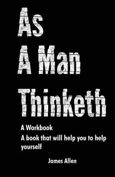 portada As a Man Thinketh: The Book That Will Help You To Help Yourself - A workbook (en Inglés)