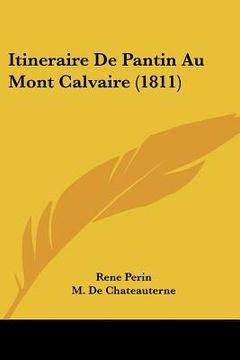portada Itineraire De Pantin Au Mont Calvaire (1811) (en Francés)
