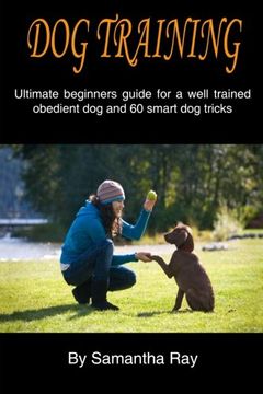 portada Dog training: Ultimate beginners guide for a well trained obedient dog and 60 smart dog tricks