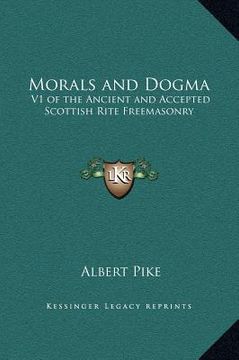 portada morals and dogma: v1 of the ancient and accepted scottish rite freemasonry