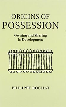 portada Origins of Possession: Owning and Sharing in Development (en Inglés)
