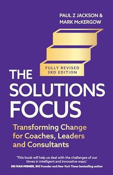 portada Solutions Focus, 3rd Edition: Transforming Change for Coaches, Leaders and Consultants