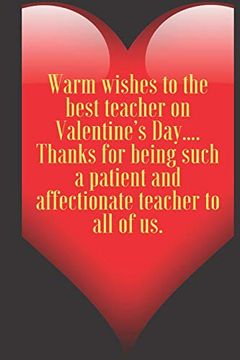 portada Warm Wishes to the Best Teacher on Valentine’S Day…. Thanks for Being Such a Patient and Affectionate Teacher to all of Us. 110 Pages, Size 6x9. And High Scool Teacher in Valentin's day (in English)