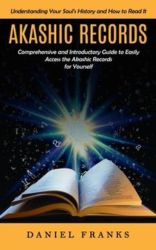 portada Akashic Records: Understanding Your Soul's History and How to Read It (A Comprehensive and Introductory Guide to Easily Access the Akas (in English)