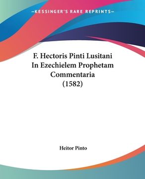 portada F. Hectoris Pinti Lusitani In Ezechielem Prophetam Commentaria (1582) (en Latin)